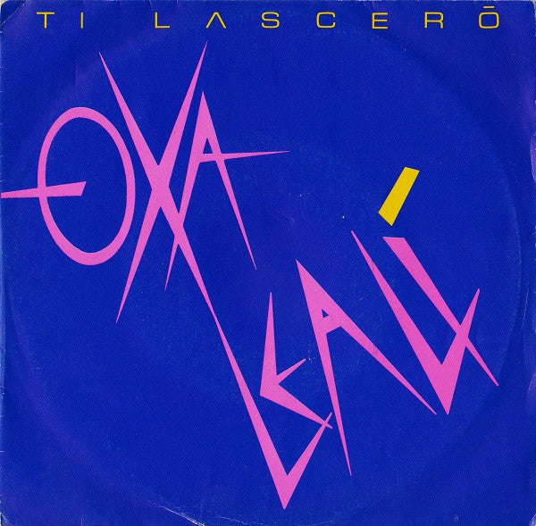 Oxa*, Leali* -Ti Lascerò