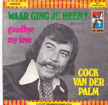 Cock Van Der Palm -Waar Ging Jij Heen?