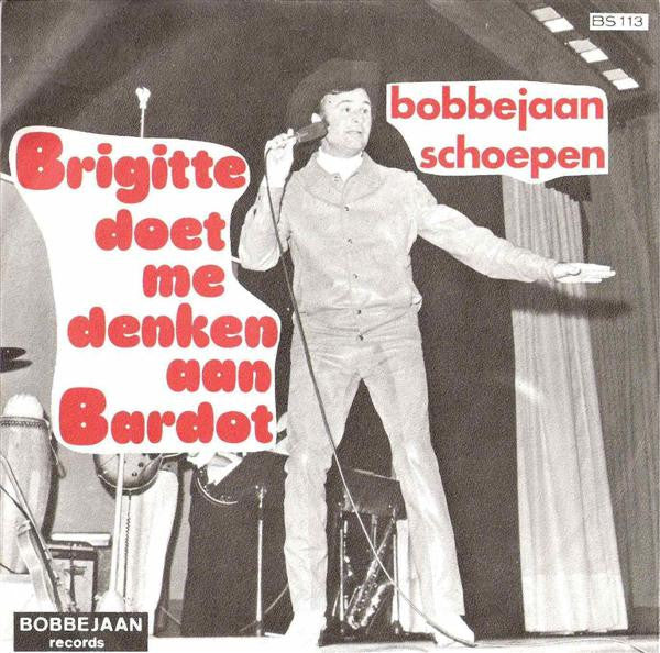 Bobbejaan Schoepen -Juul De Stier / Brigitte Doet Me Denken Aan Bardot