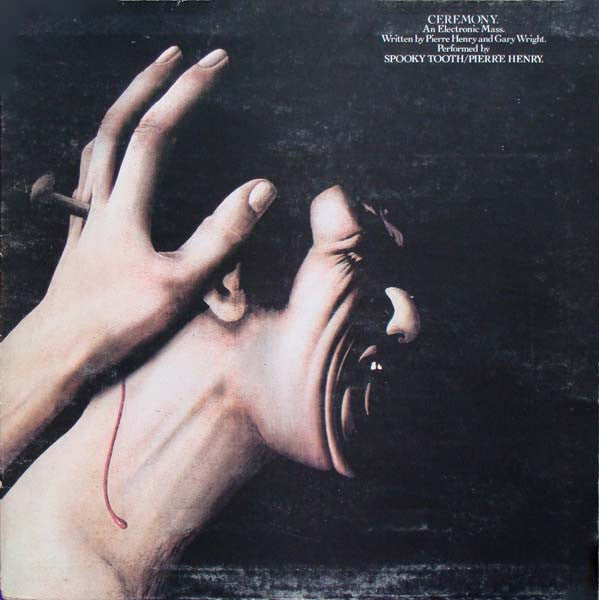 Spooky Tooth / Pierre Henry -Ceremony: An Electronic Mass