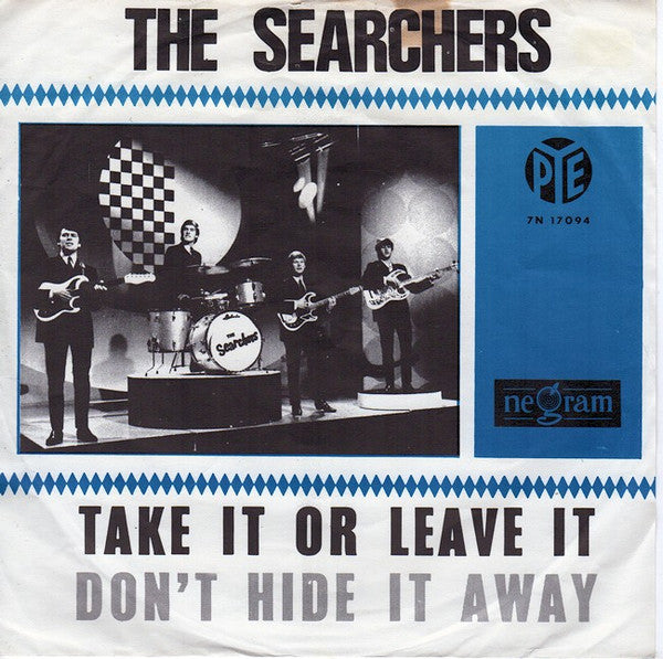 The Searchers - Take It Or Leave It / Don't Hide It Away