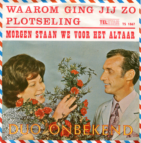 Duo Onbekend -Waarom Ging Jij Zo Plotseling