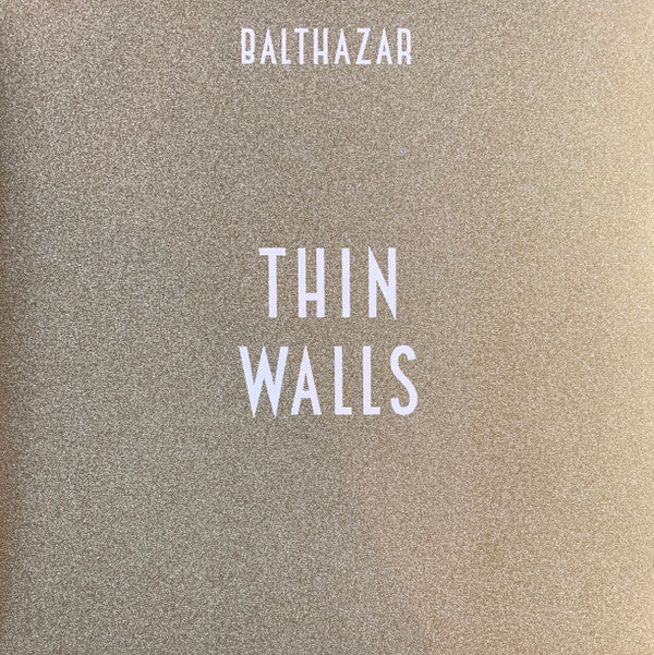 Balthazar (6) -Thin Walls