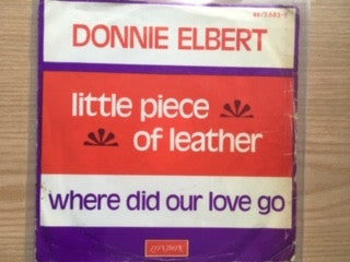 Donnie Elbert -Little Piece Of Leather / Where Did Our Love Go