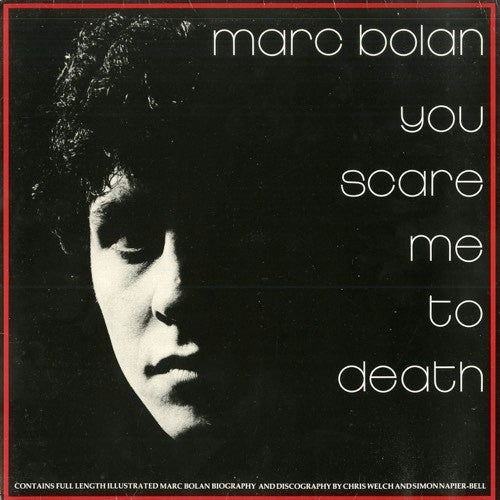 Marc Bolan -You Scare Me To Death