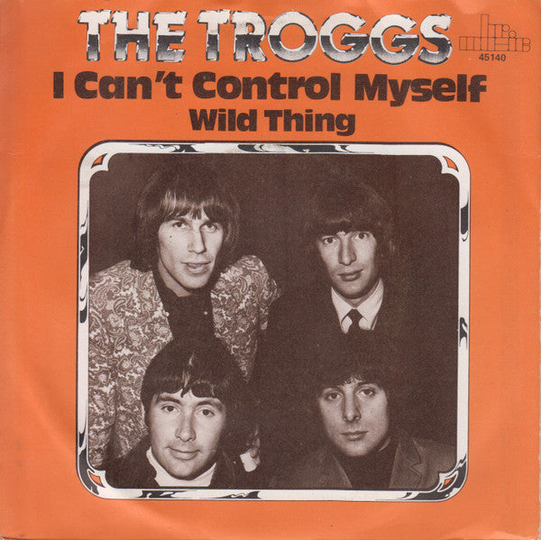The Troggs -I Can't Control Myself / Wild Thing