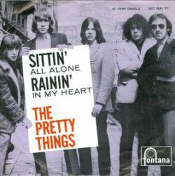 The Pretty Things -Sittin' All Alone / Rainin' In My Heart