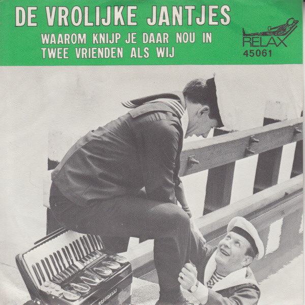 De Vrolijke Jantjes -Waarom Knijp Je Daar Nou In / Twee Vrienden Als Wij