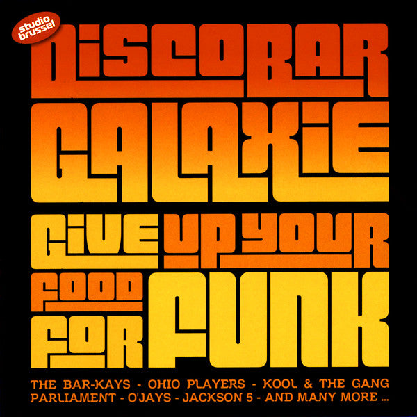 Discobar Galaxie -Discobar Galaxie Give Up Your Food For Funk