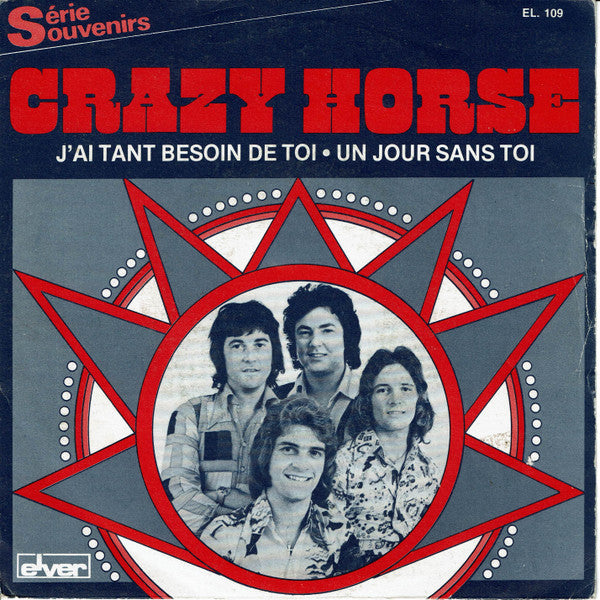 Crazy Horse (2) -J'ai Tant Besoin De Toi / Un Jour Sans Toi