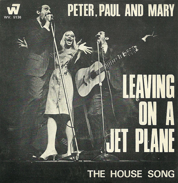Peter, Paul And Mary* -Leaving On A Jet Plane