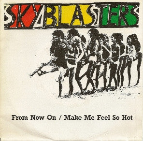 Skyblasters - From Now On / Make Me Feel So Hot