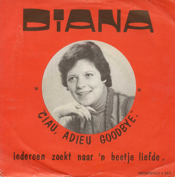 Diana (77) -Ciau, Adieu, Goodbye / Iedereen Zoekt Naar 'N Beetje Liefde