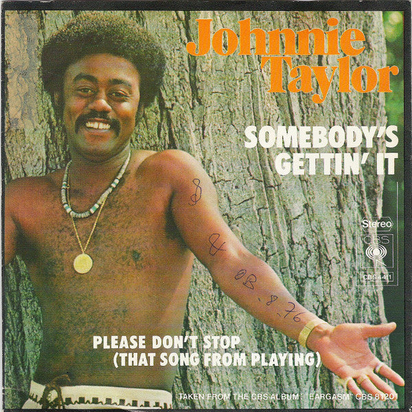 Johnnie Taylor -Somebody's Gettin' It / Please Don't Stop (That Song From Playing)