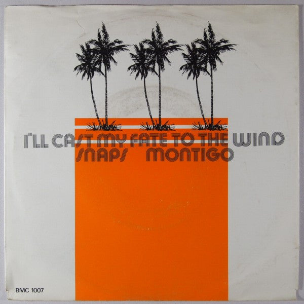 Snaps Montigo -I'll Cast My Fate To The Wind
