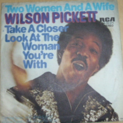 Wilson Pickett -Two Woman And A Wife / Take A Closer Look At The Woman You're With