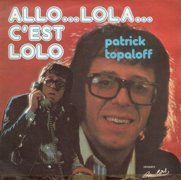 Patrick Topaloff -Allo...Lola...C'est Lolo