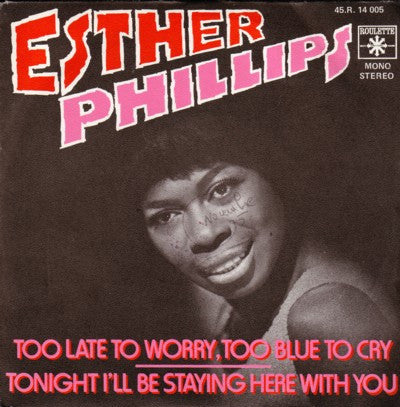 Esther Phillips -Too Late To Worry, Too Blue To Cry / Tonight I'll Be Staying Here With You