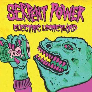 Serpent Power -Electric Looneyland