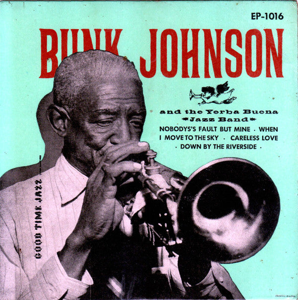 Bunk Johnson & The Yerba Buena Jazz Band -Volume 1