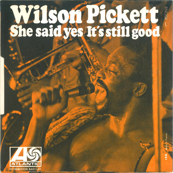 Wilson Pickett -She Said Yes / It's Still Good