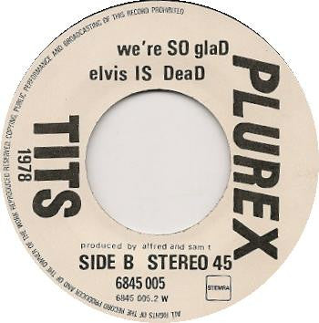 Tits - Daddy Is My Pusher / We're So Glad Elvis Is Dead