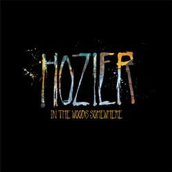 Hozier -In The Woods Somewhere