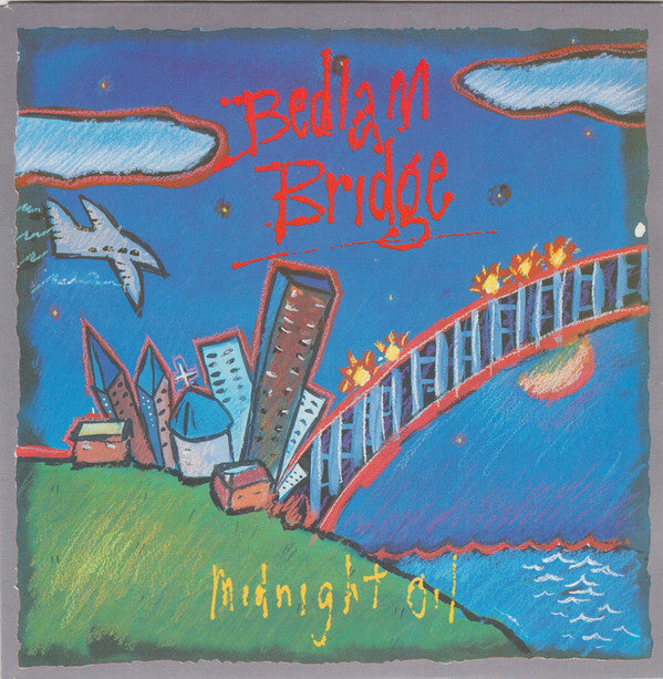 Midnight Oil -Bedlam Bridge