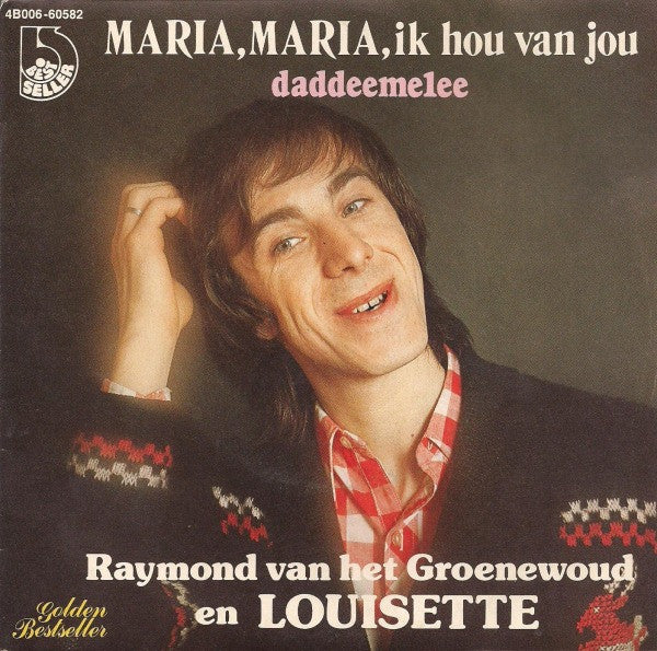 Raymond van het Groenewoud En Louisette -Maria, Maria, Ik Hou Van Jou / Daddeemelee