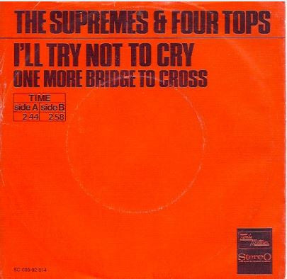 The Supremes & Four Tops -I'll Try Not To Cry / One More Bridge To Cross