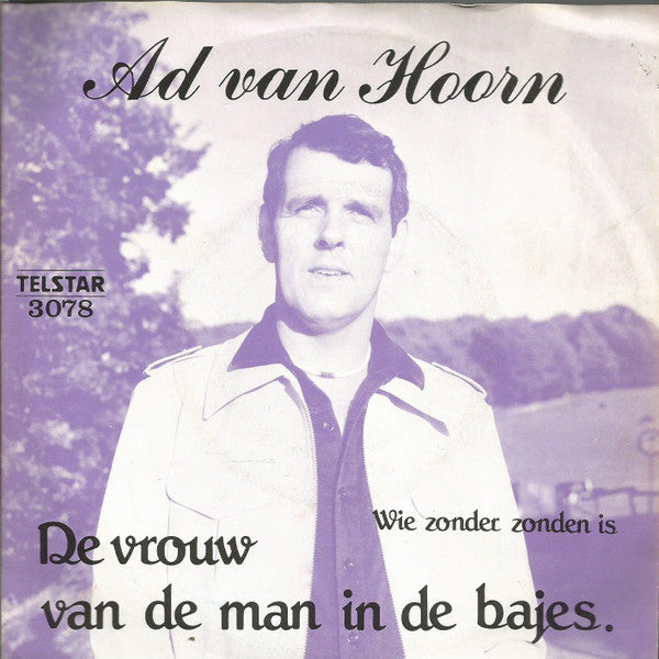 Ad van Hoorn* -De Vrouw Van De Man In De Bajes / Wie Zonder Zonden Is