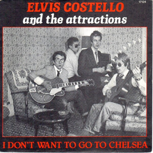 Elvis Costello And The Attractions* - I Don't Want To Go To Chelsea