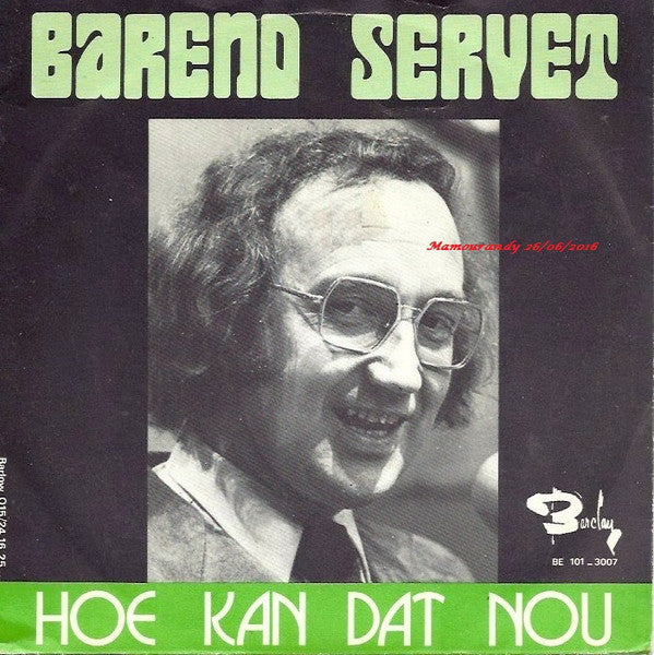 Barend Servet -Hoe Kan Dat Nou
