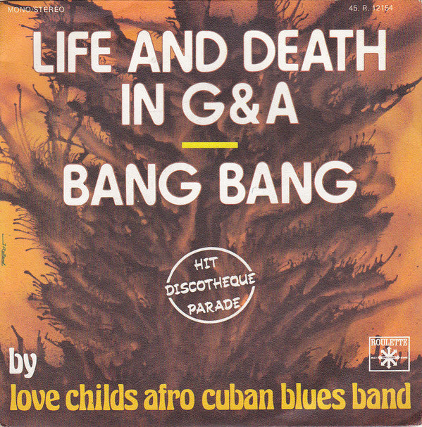 Love Childs Afro Cuban Blues Band -Life And Death In G & A / Bang Bang