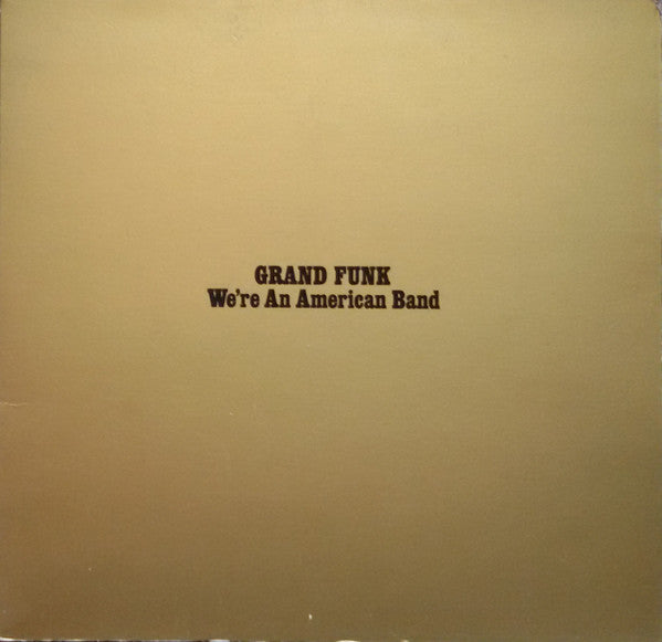 Grand Funk* -We're An American Band