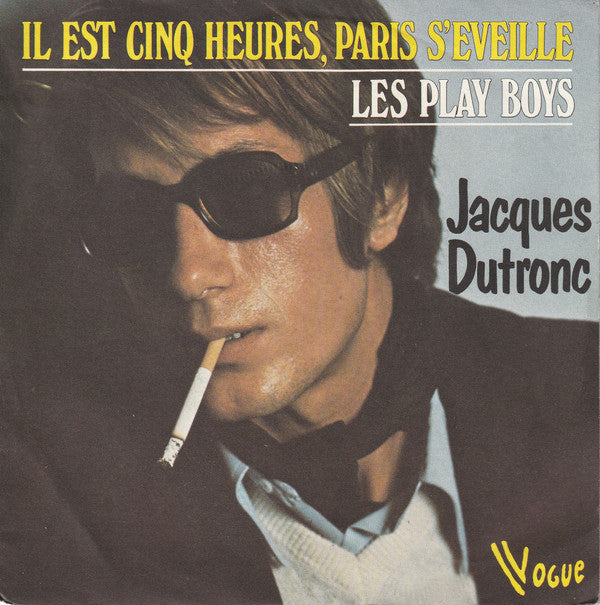 Jacques Dutronc -Il Est Cinq Heures, Paris S'éveille / Les Play Boys