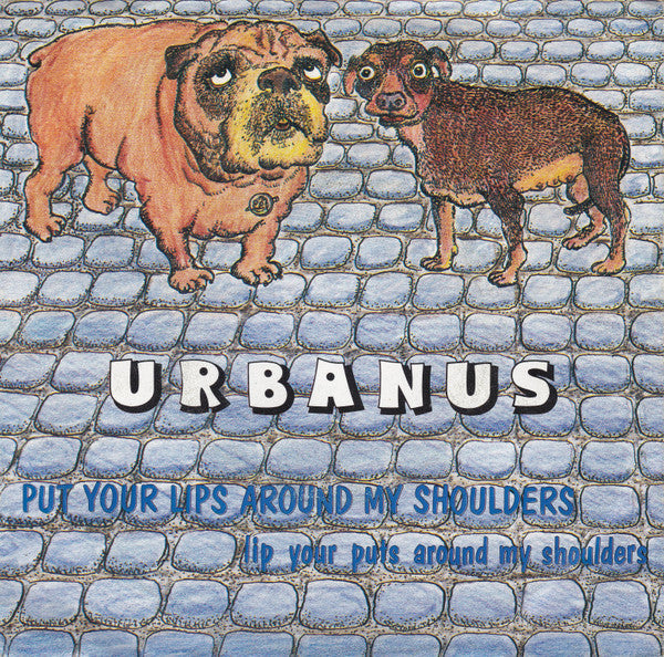 Urbanus -Put Your Lips Around My Shoulders