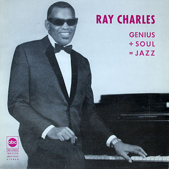Ray Charles -Genius + Soul = Jazz