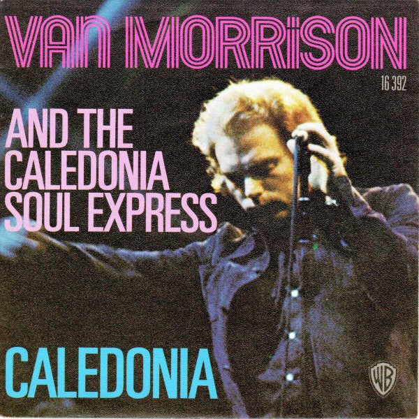 Van Morrison and The Caledonia Soul Express - Caledonia