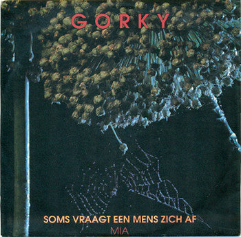 Gorky* -Soms Vraagt Een Mens Zich Af