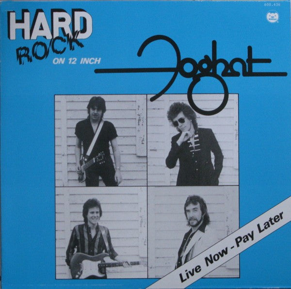 Foghat -Live Now - Pay Later