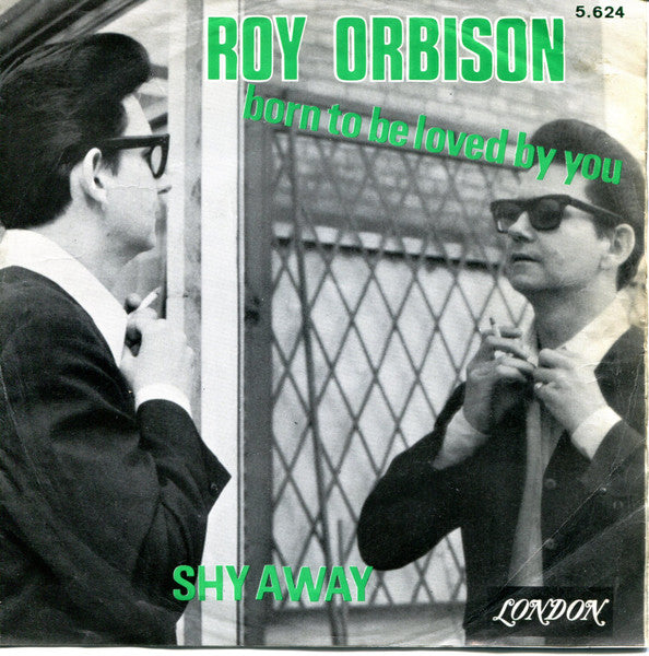Roy Orbison - Born To Be Loved By You / Shy Away
