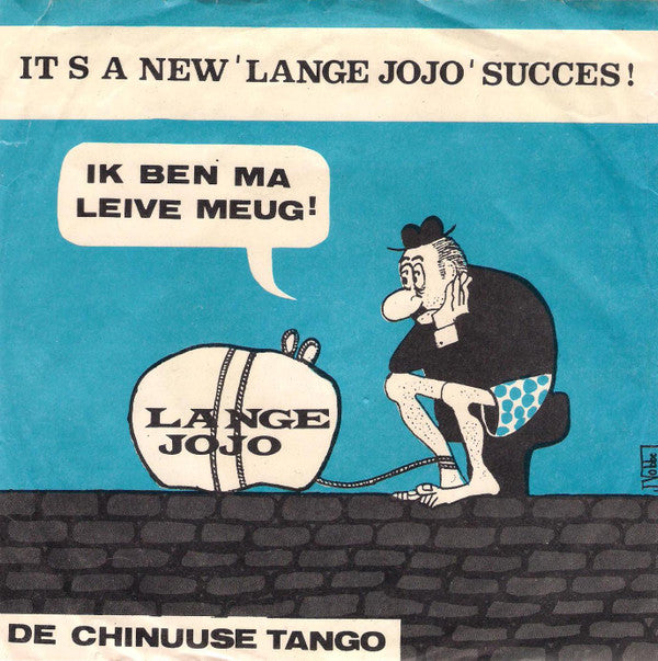 Lange Jojo -Ik Ben Ma Leive Meug! / De Chinuuse Tango