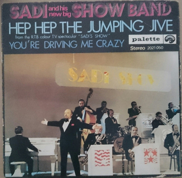 Sadi And His New Big Show Band* -Hep Hep The Jumping Jive / You're Driving Me Crazy