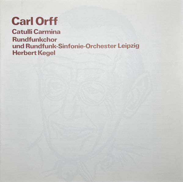 Carl Orff, Rundfunkchor* Und Rundfunk-Sinfonie-Orchester Leipzig, Herbert Kegel - Catulli Carmina