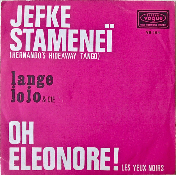 Lange Jojo & Cie* -Jefke Stameneï (Hernando's Hideaway Tango) / Oh Eleonore! (Les Yeux Noirs)