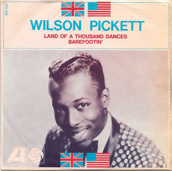 Wilson Pickett -Land Of A Thousand Dances / Barefootin'