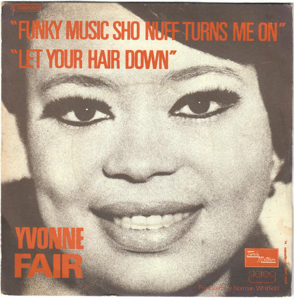 Yvonne Fair -Funky Music Sho Nuff Turns Me On / Let Your Hair Down