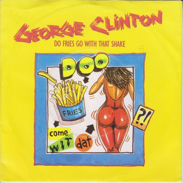 George Clinton -Do Fries Go With That Shake