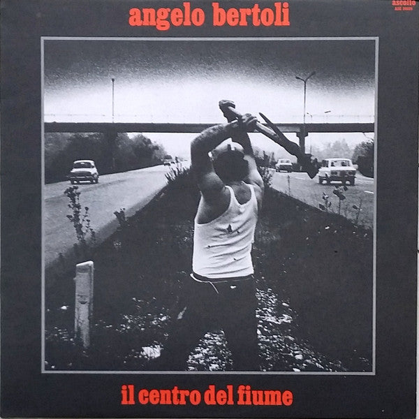 Angelo Bertoli* -Il Centro Del Fiume